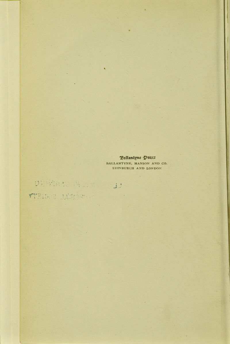 T5altantgne -pWW BALLANTYNE, HANSON AND CO. EDINBURGH AND LONDON r » . :>*