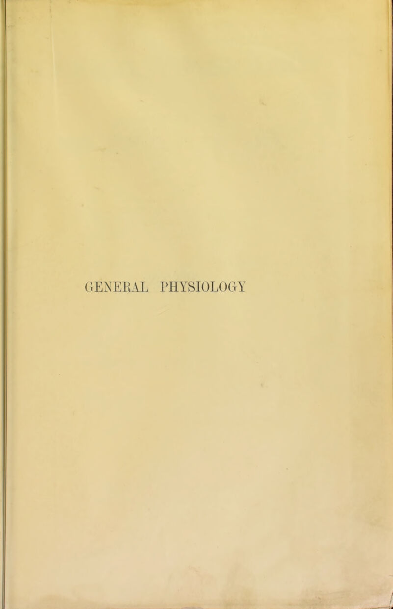 GENERAL PHYSIOLOGY