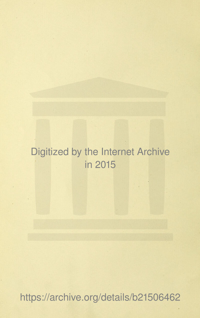 Digitized by the Internet Archive in 2015 https://archive.org/details/b21506462