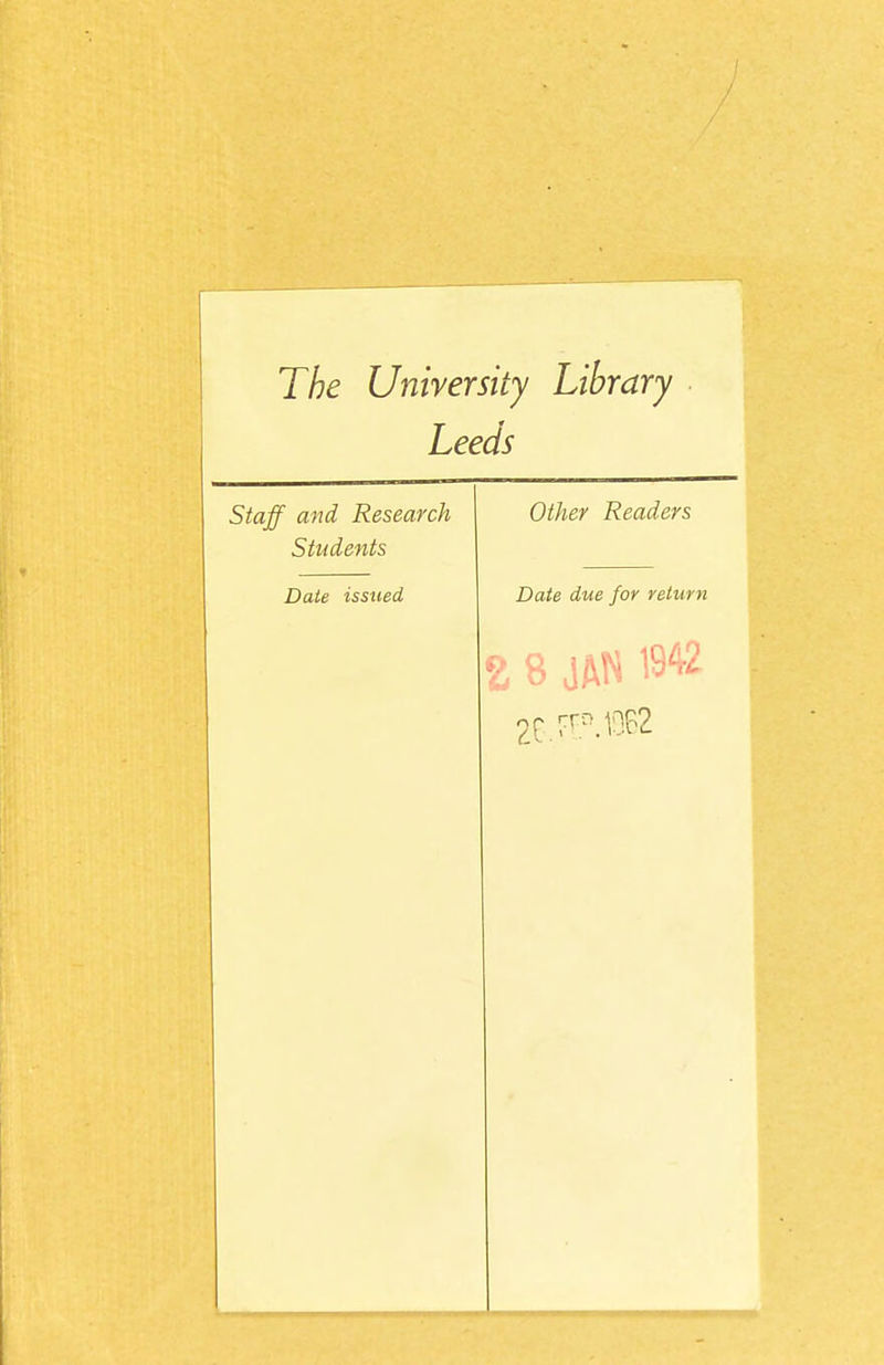 The University Library Leeds Staff and Research Students Date issued Other Readers Date due for return 2r rrMDffi