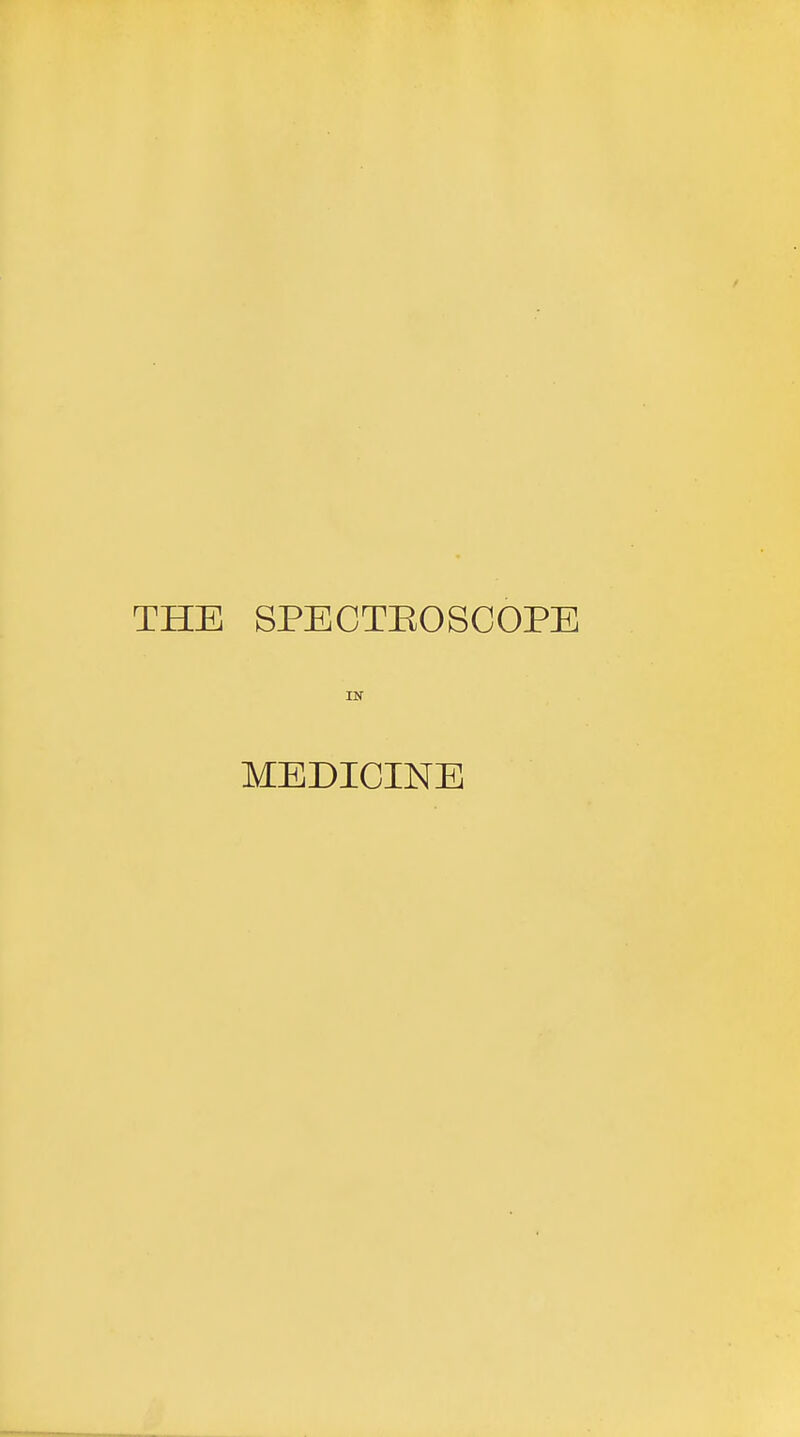 THE SPECTEOSCOPE MEDICINE