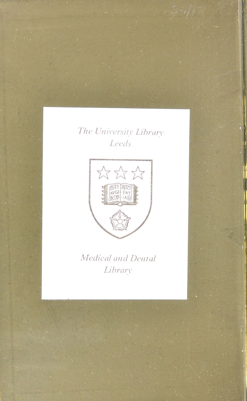 The Univcrsily Library Leeds Medieal and Dental Library