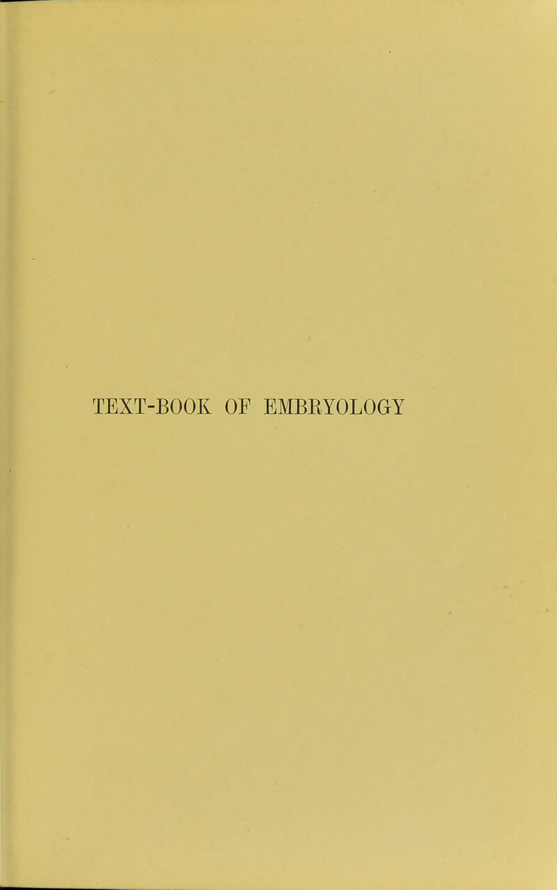 TEXT-BOOK OF EMBKYOLOGY