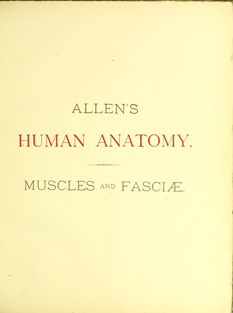 ALLEN'S HUMAN ANATOMY. -=oofiSoo=- MUSCLES AND FASCIAE.