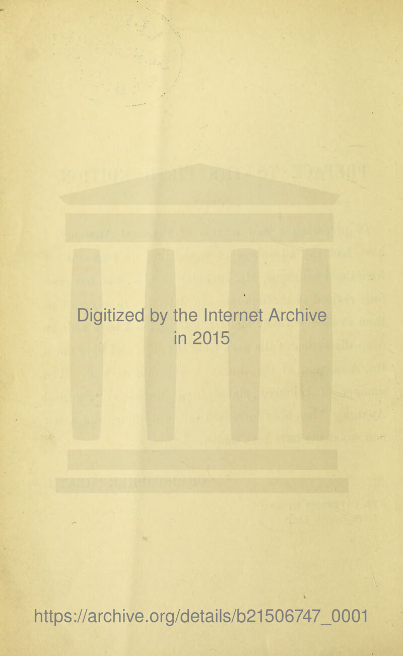 Digitized by the Internet Archive in 2015 https://archive.org/details/b21506747_0001