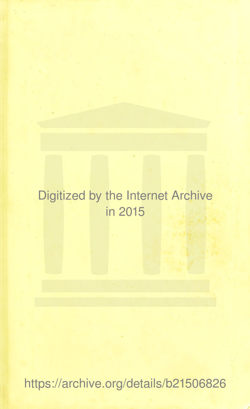 Digitized by the Internet Archive in 2015 https://archive.org/details/b21506826