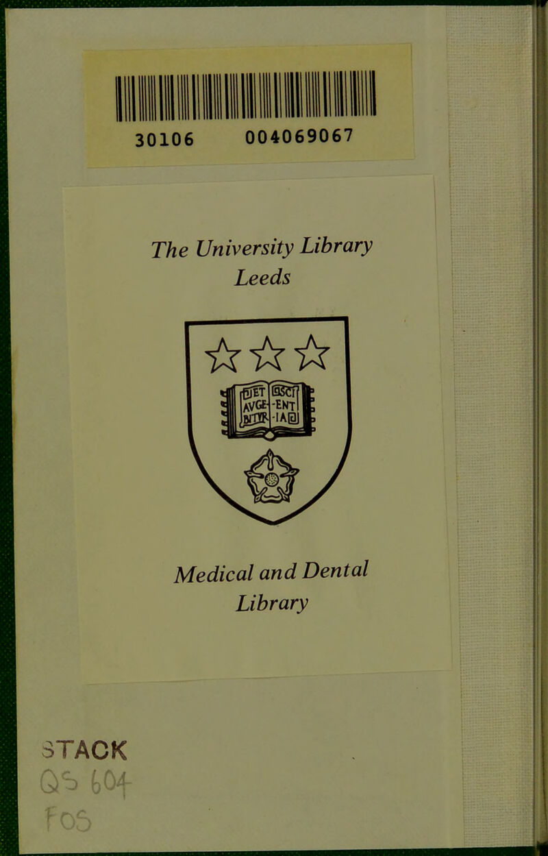 30106 004069067 The University Library Leeds Medical and Dental Library STACK