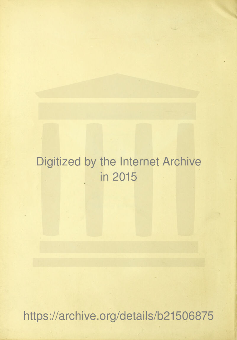 Digitized by tine Internet Archive in 2015 I Iittps://arcliive.org/details/b21506875