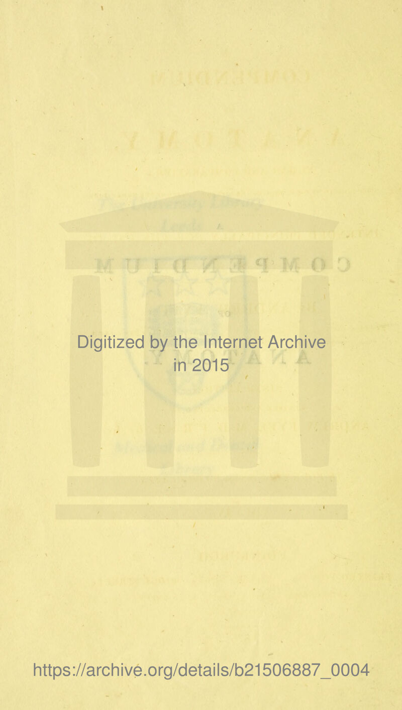 Digitized by the Internet Archive in 2015 https://archive.org/details/b21506887_0004