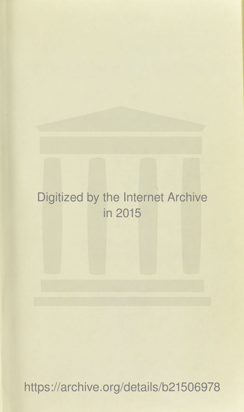 Digitized by the Internet Archive in 2015 https://archive.org/details/b21506978