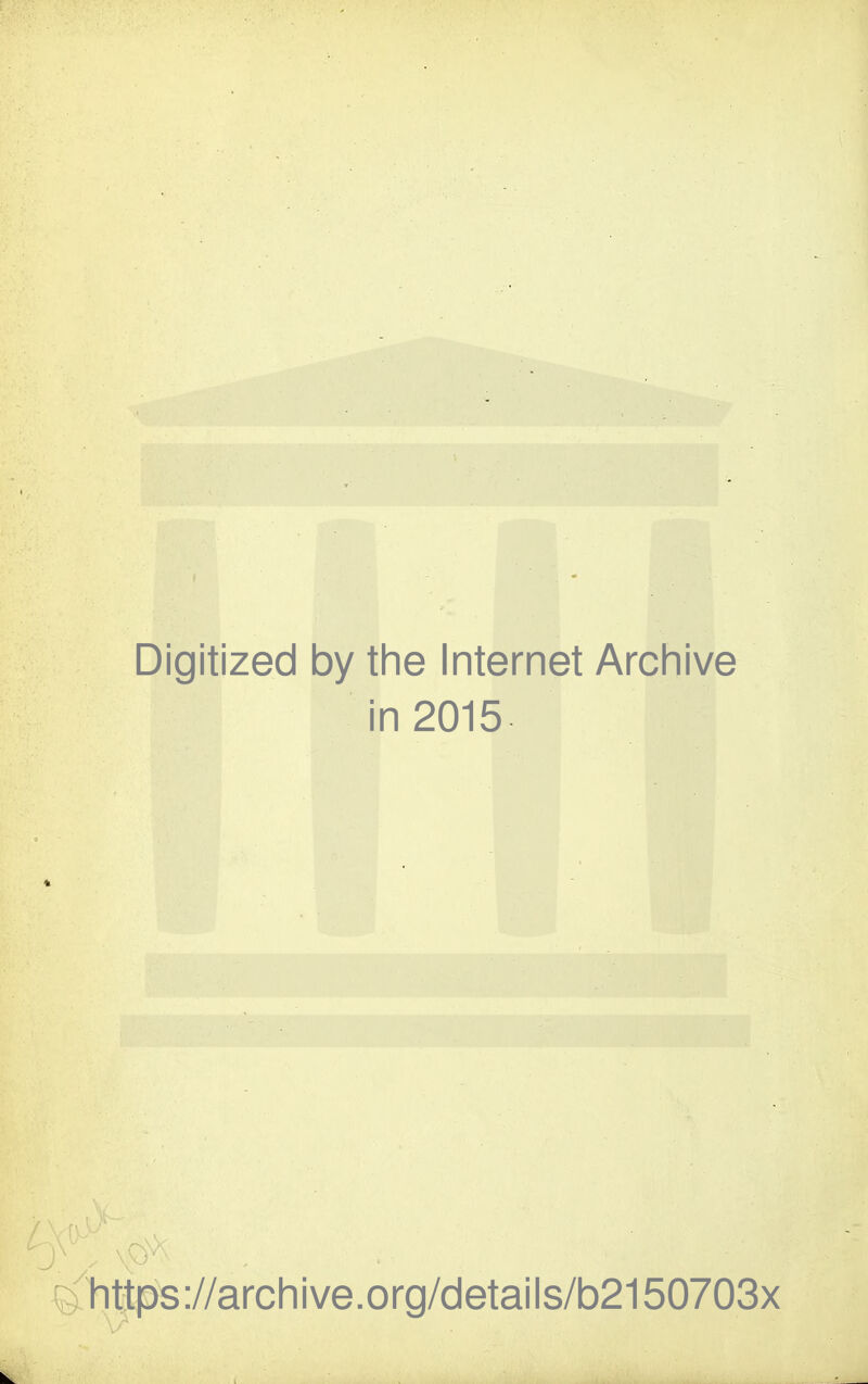 Digitized by the Internet Archive in 2015 1ittps://archive.org/details/b2150703x