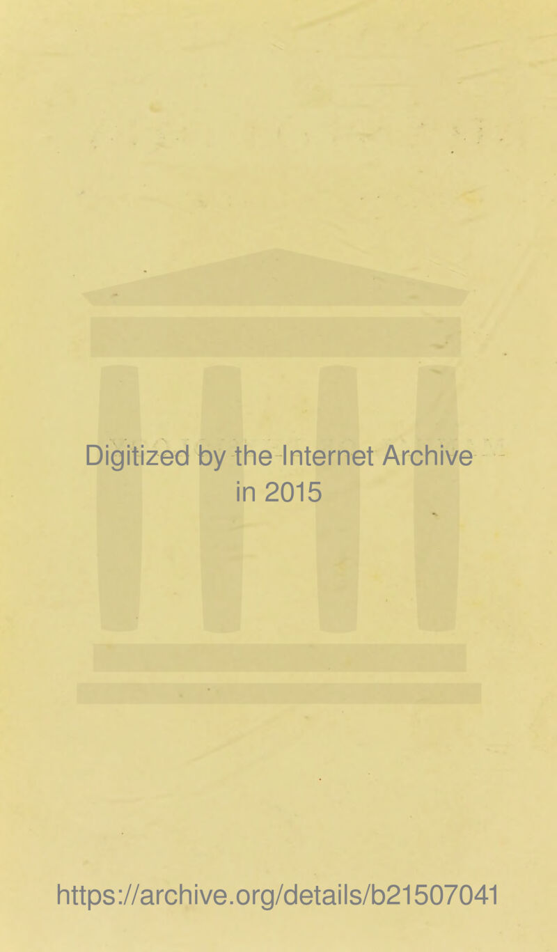 Digitized by the Internet Archive in 2015 https ://arch i ve. org/detai Is/b21507041