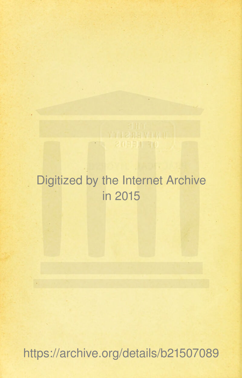 Digitized by the Internet Archive in 2015 https://archive.org/details/b21507089