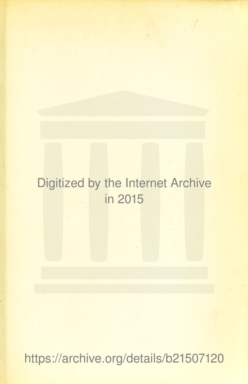 Digitized by the Internet Archive in 2015 https://archive.org/details/b21507120