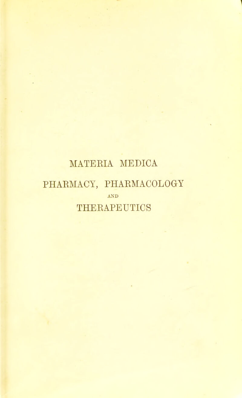 1 MATERIA MEDICA PHARMACY, PHARMACOLOGY AND THERAPEUTICS