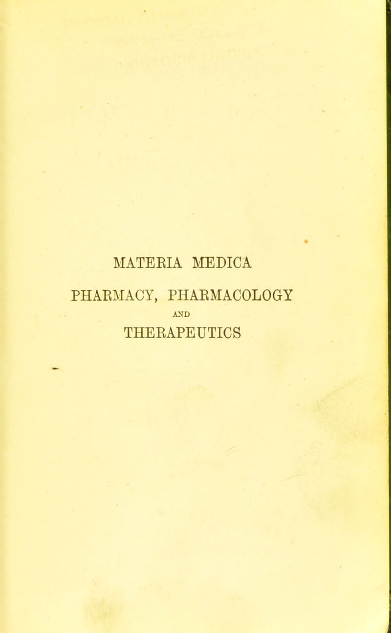 MATEEIA MEDICA PHAEMACY, PHAEMACOLOGY AND THEEAPEUTICS
