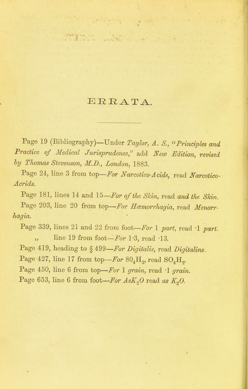 E K R ^ T A. Page 19 (Bibliography)—Under Taylor, A. S., Principles and Practice of Ifedical Jurisprudence, add New Edition, revised hy Thomas Stevenson, M.D., London, 1883. Page 24, line 3 from top—i^or Narcotico-Acids, read Narcotico- Acrids. Page 181, lines 14 and 15—^or of the Shin, read and tJie Skin. Page 203, line 20 from top—For Eoemorrhagia, read Menorr- hagia. Page 339, lines 21 and 22 from foot—For 1 poA-t, read -1 part. „ line 19 from foot—For 1-3, read -13. Page 419, heading to § 499—i^or Digitalis, read Digitalins. Page 427, line 17 from top—i^or SO^Hg, read SO^Hg. Page 450, line 6 from top—For 1 grain, read -1 grain.