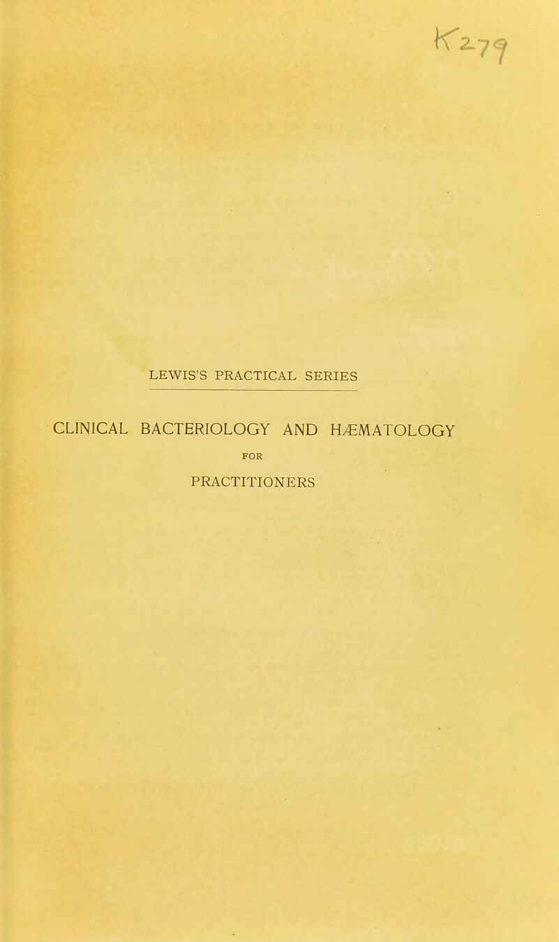 CLINICAL BACTERIOLOGY AND HEMATOLOGY FOR PRACTITIONERS