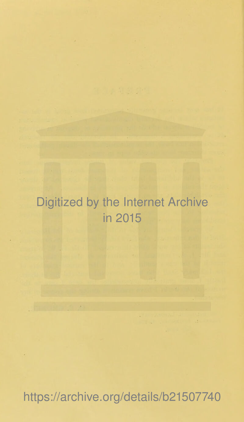 Digitized by the Internet Archive in 2015 https://archive.org/details/b21507740
