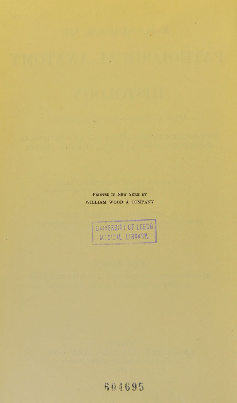 Printed in New York by WILLIAM WOOD & COMPANY «)0i695
