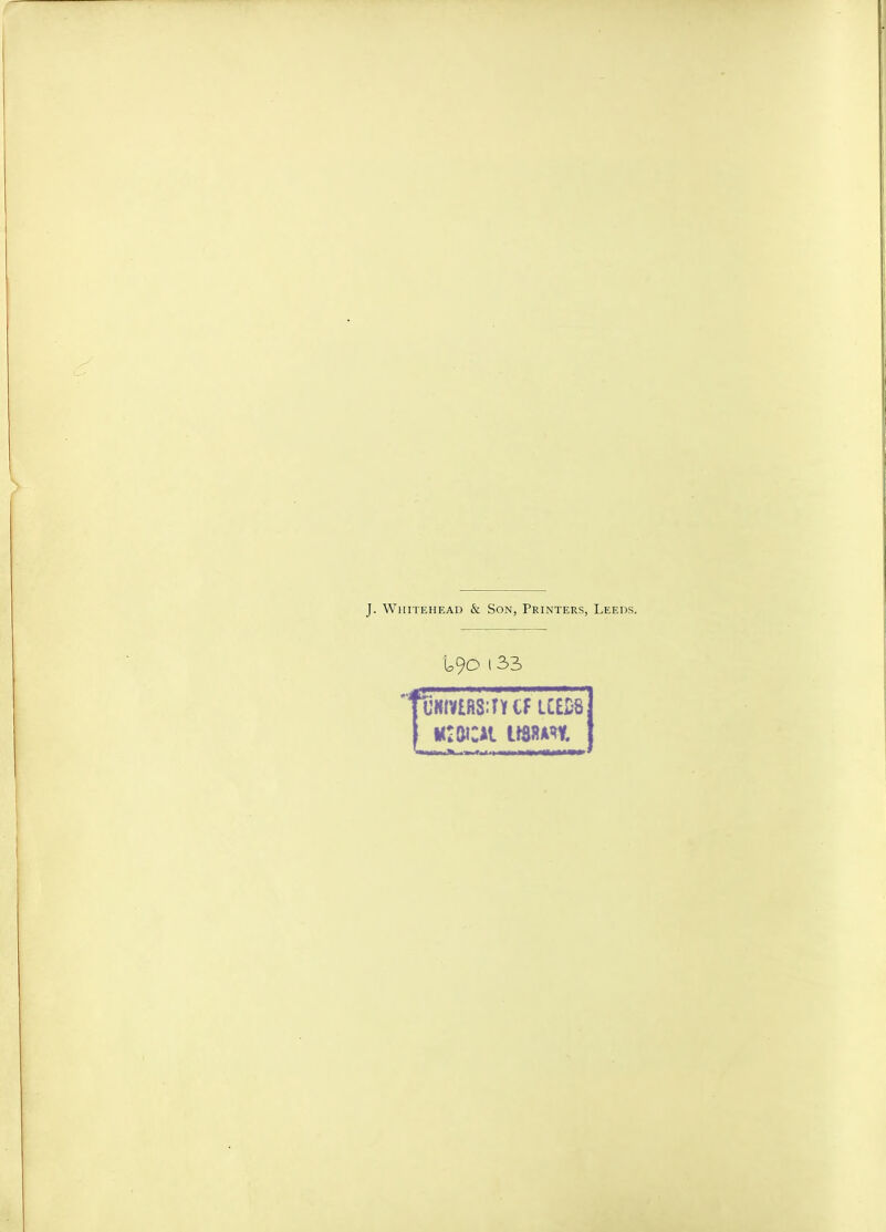 J. Whitehead & Son, Printers, Leeds. U90 1 33 tt'HIUR&THf U£D8