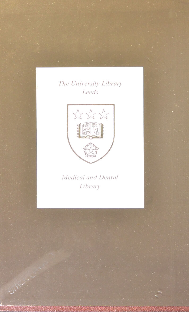 The Utiiversity Library Leeds Medieal and Dental Library
