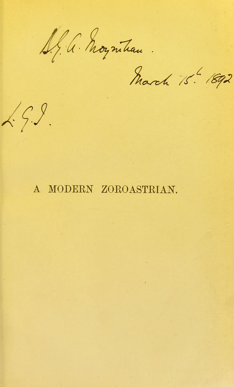 A MODERN ZOROASTEIAN.