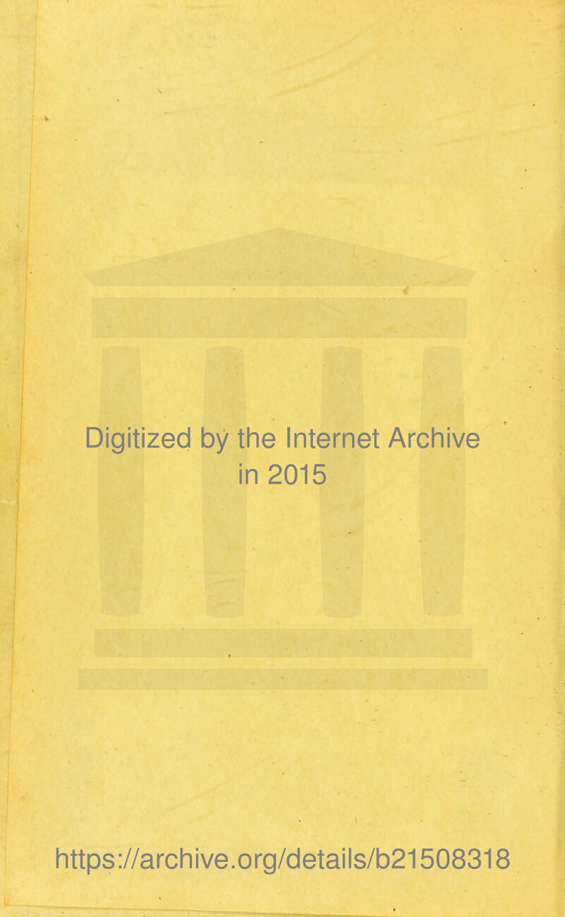 Digitized by the Internet Archive in 2015 https://archive.org/details/b21508318