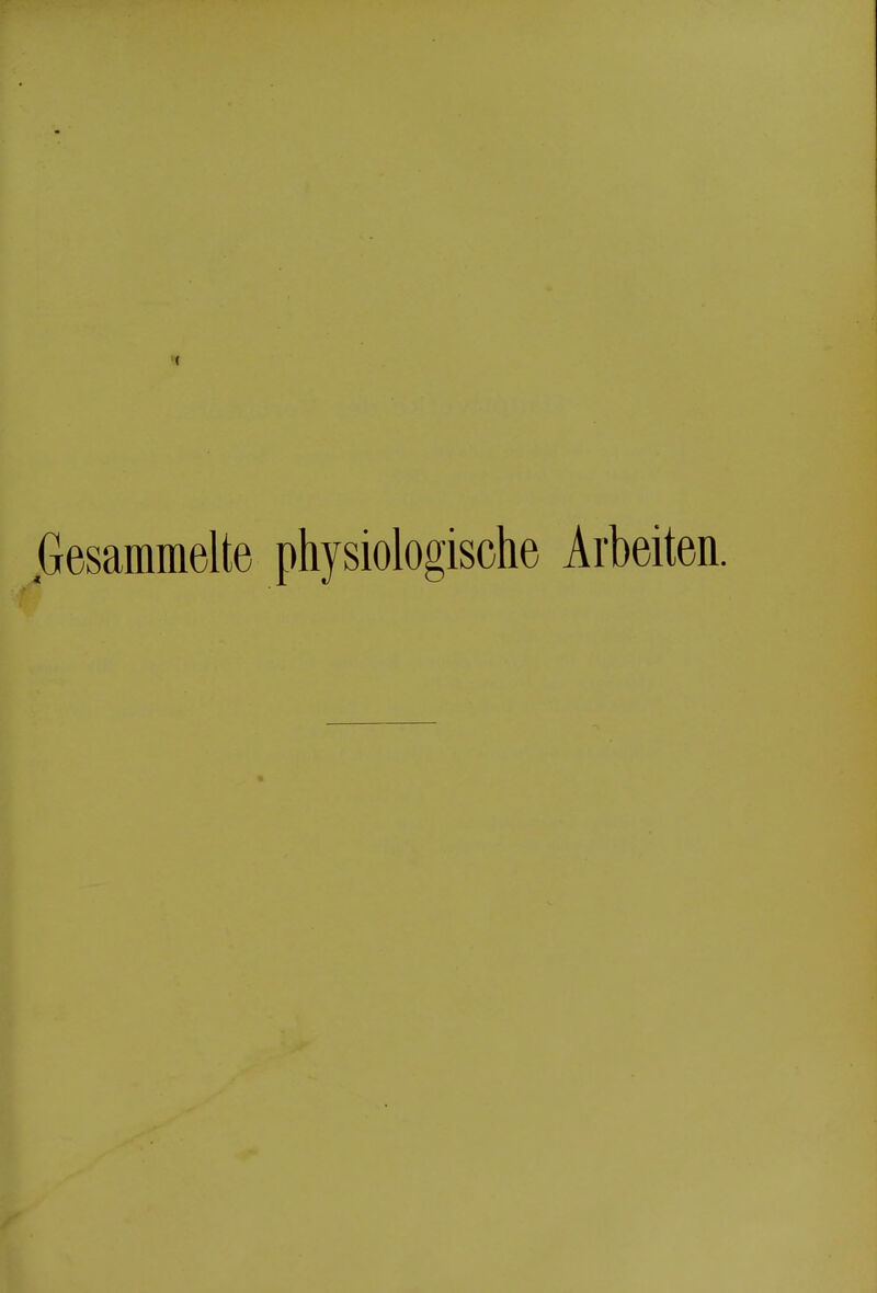 .Gesammelte physiologische Arbeiten.