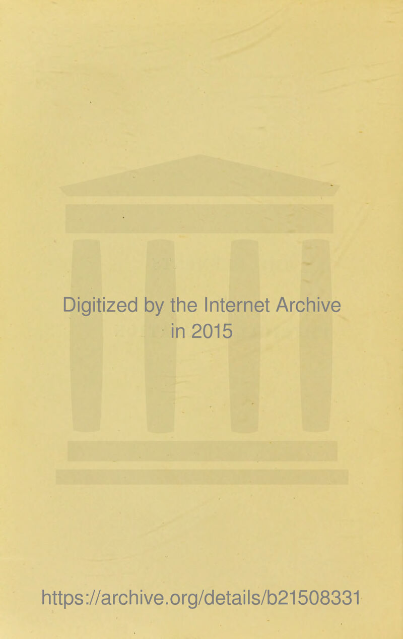 Digitized by the Internet Archive in 2015 https://archive.org/details/b21508331