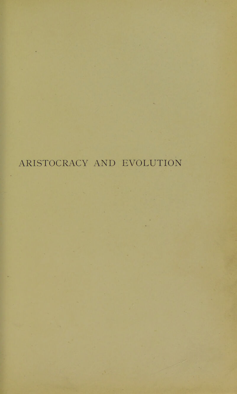ARISTOCRACY AND EVOLUTION