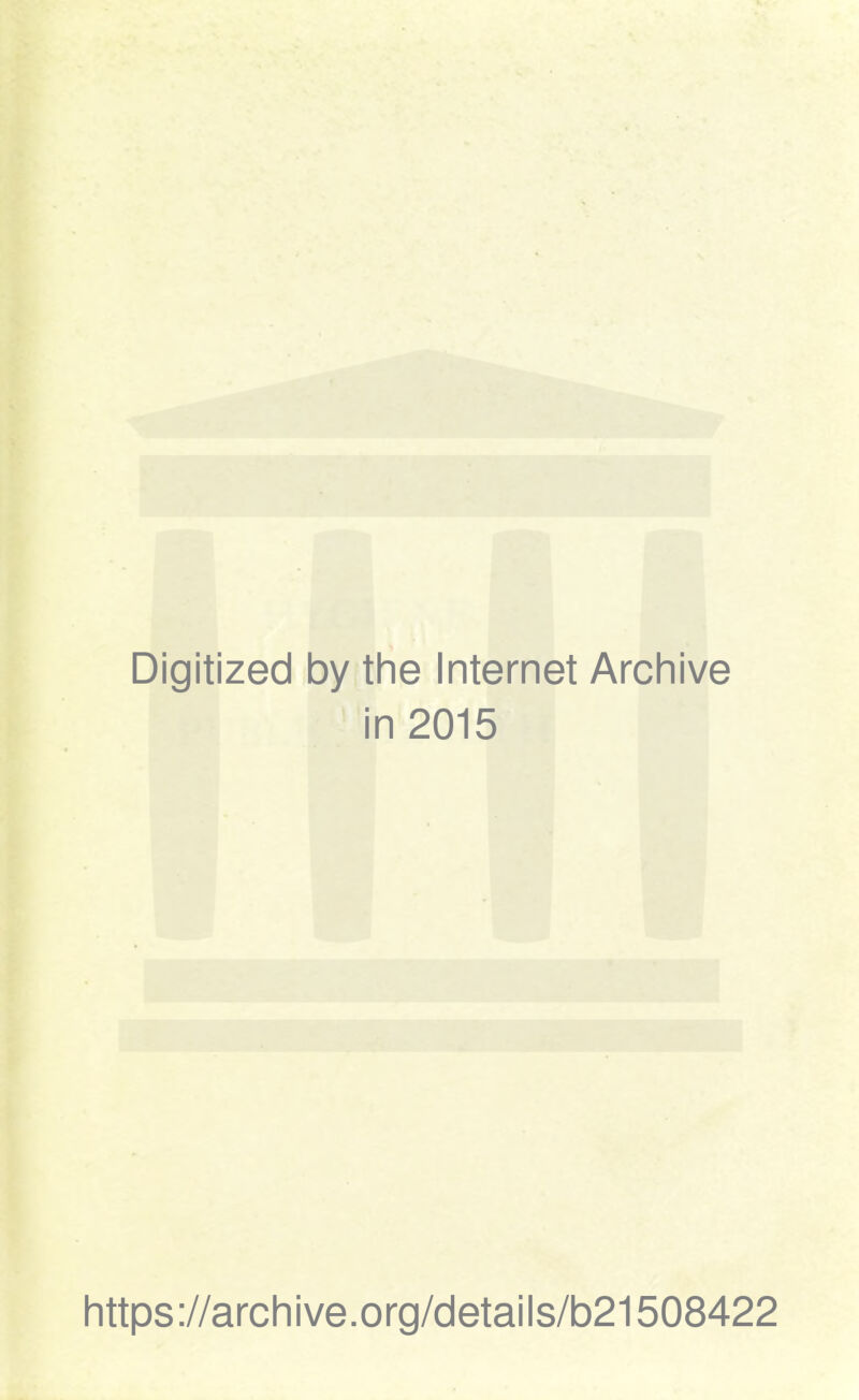 Digitized by the Internet Archive in 2015 https://archive.org/details/b21508422