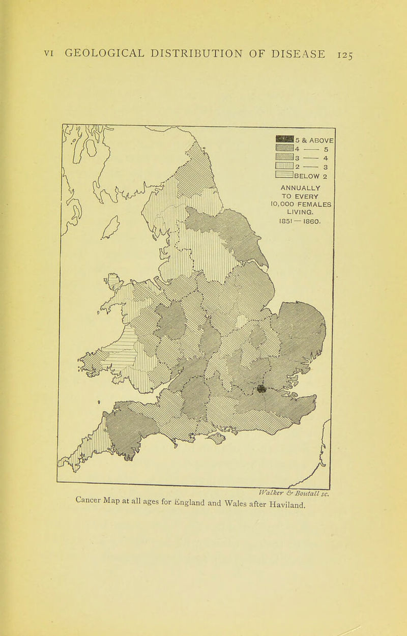 Walker &• Botttall sc. Cancer Map at all ages for lingland and Wales after Haviland.