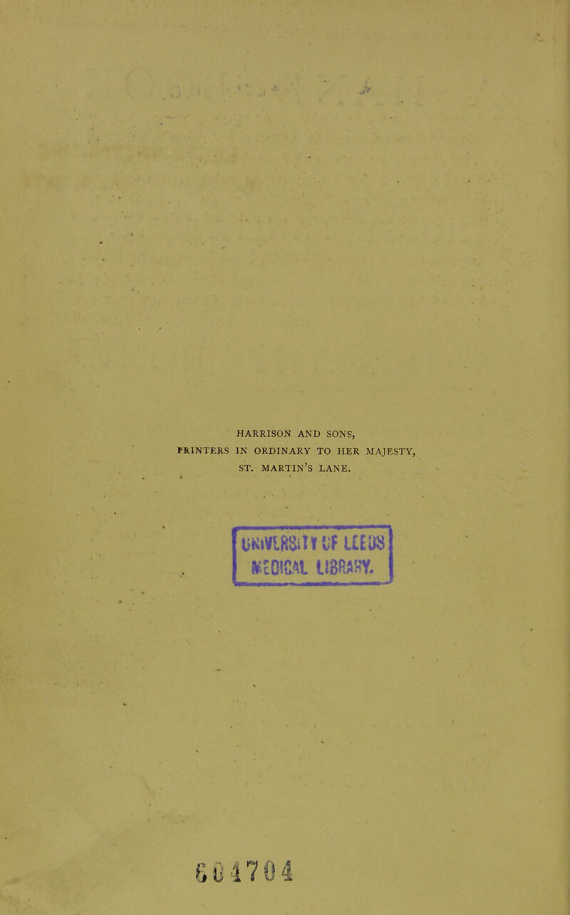 HARRISON AND SONS, PRINTERS IN ORDINARY TO HER MAJESTY, ST. martin's LANE. S04704