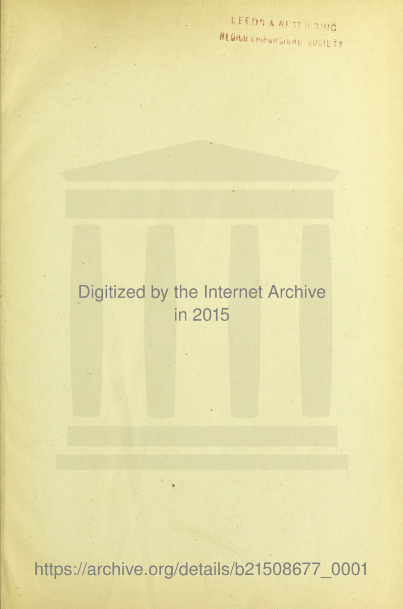 Digitized by the Internet Archive in 2015 https://archive.org/details/b21508677_0001