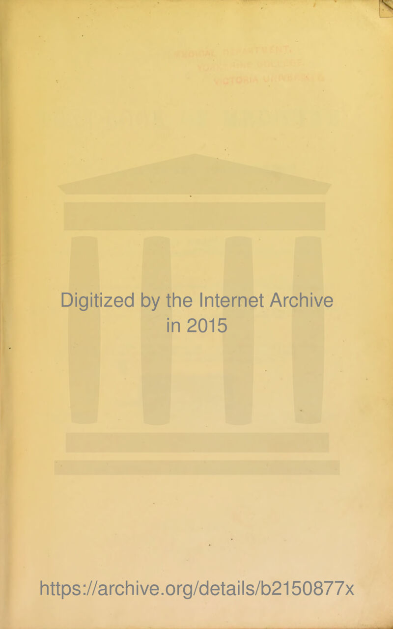 Digitized by the Internet Archive in 2015 https://archive.org/details/b2150877x