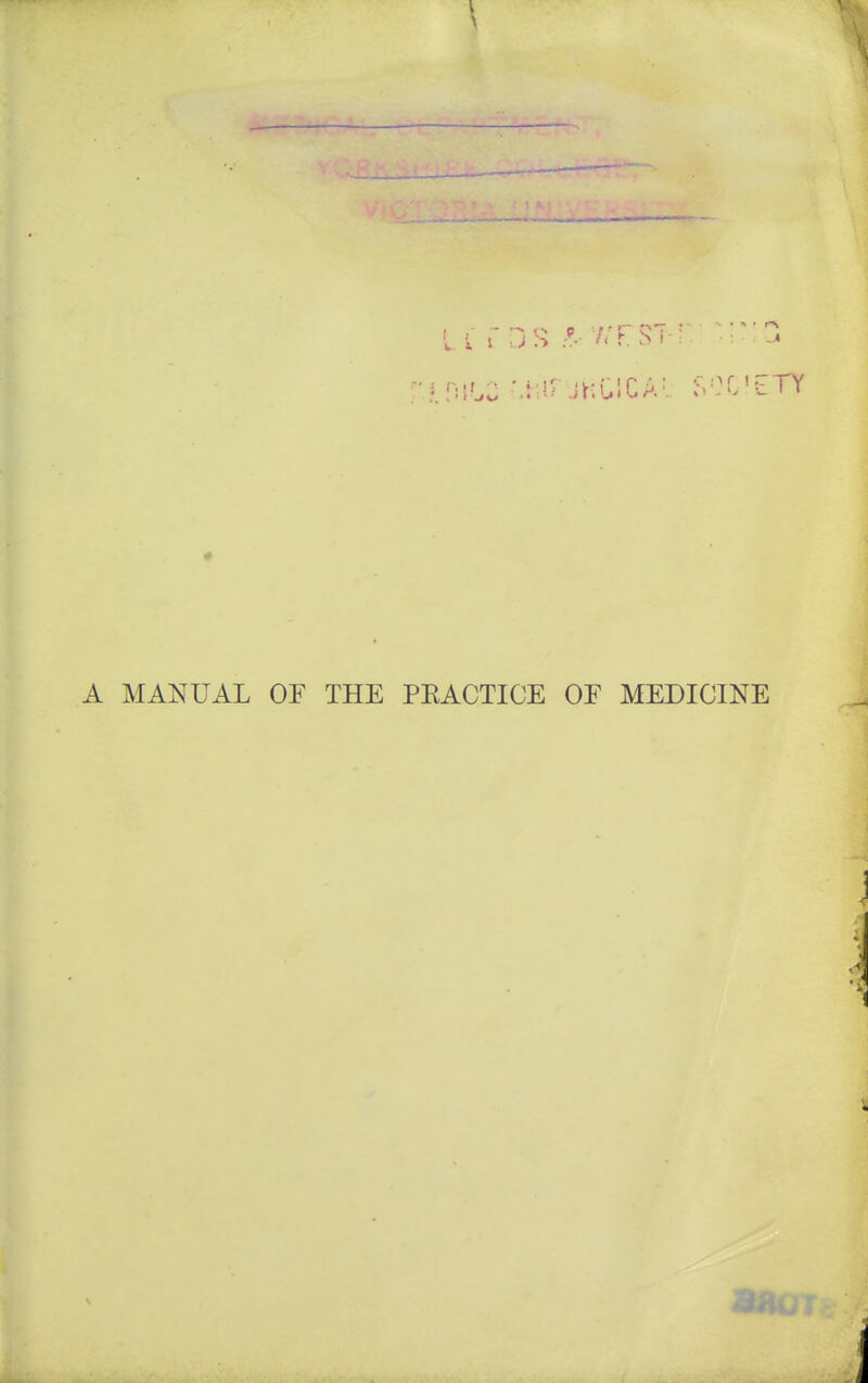 A MANUAL OE THE PEACTICE OE MEDICINE