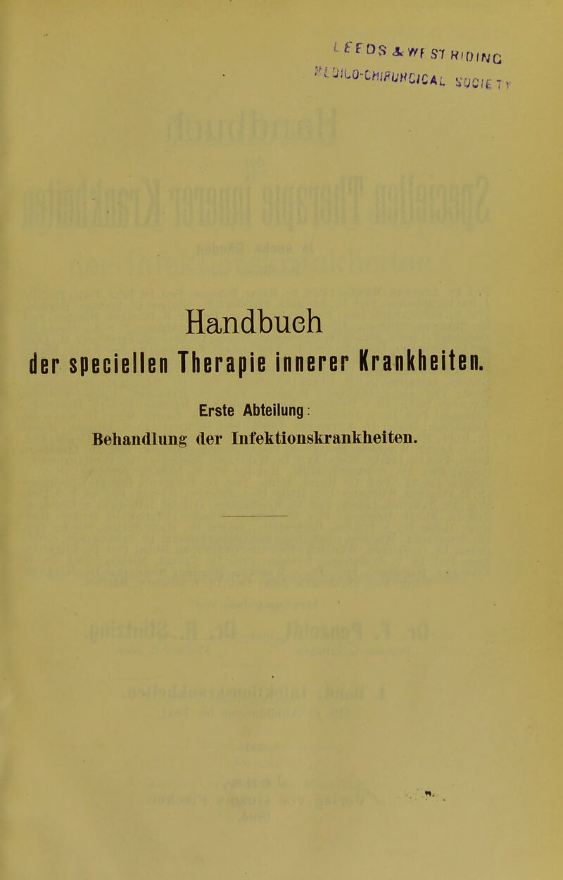 Handbuch der speciellen Therapie innerer Kranklieiten. Erste Abteilung: Behandlung der Infektionskrankheiten.