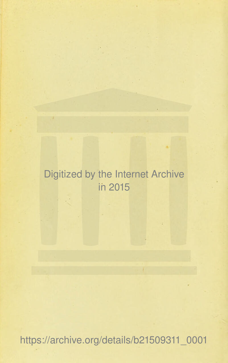 i Digitized by the Internet Archive i ih 2015 https://archive.org/details/b21509311_0001