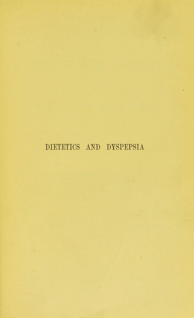 DIETETICS AND DYSPEPSIA