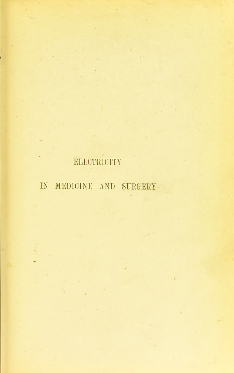 ELECTRICITY MEDICINE AND SURGEEY