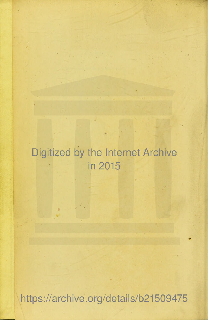 Digitized by the Internet Archive in 2015 https://archive.org/details/b21509475