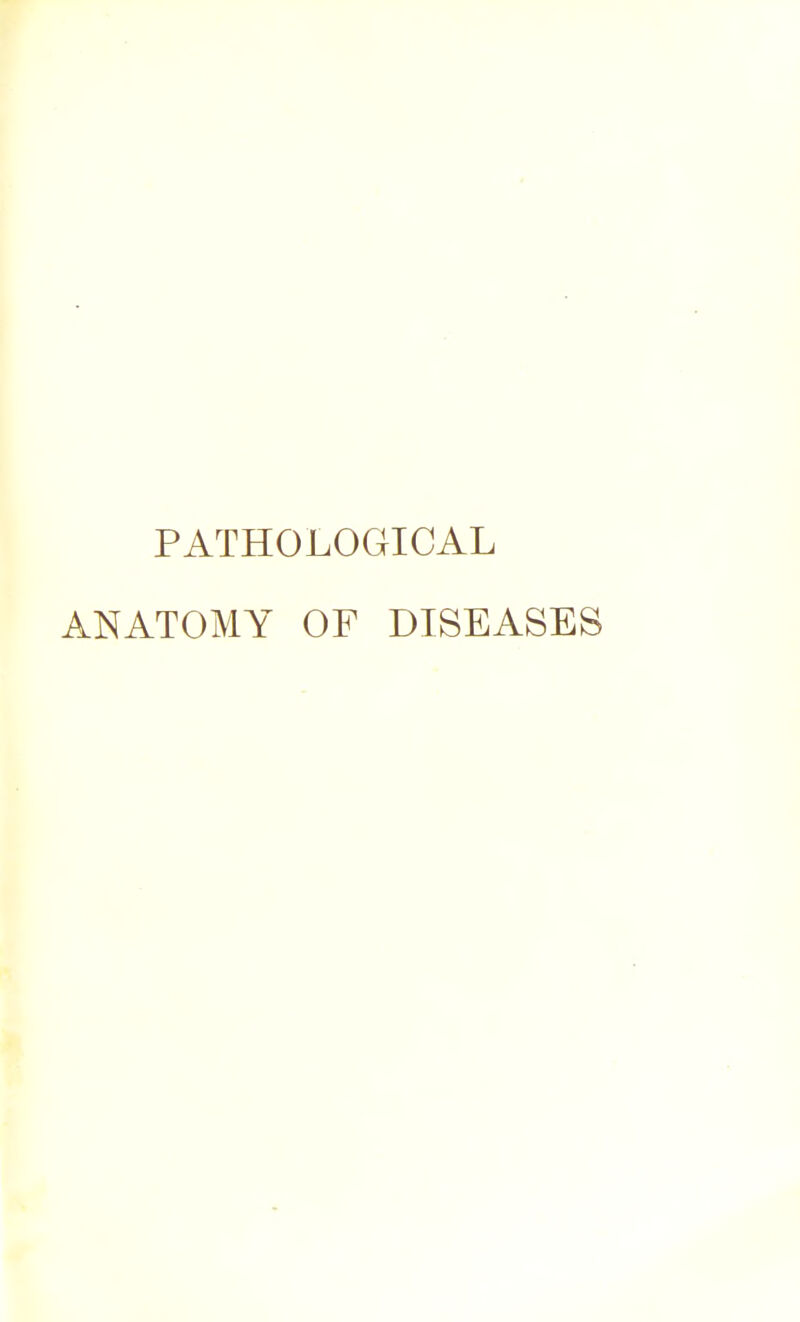 PATHOLOGICAL ANATOMY OF DISEASES