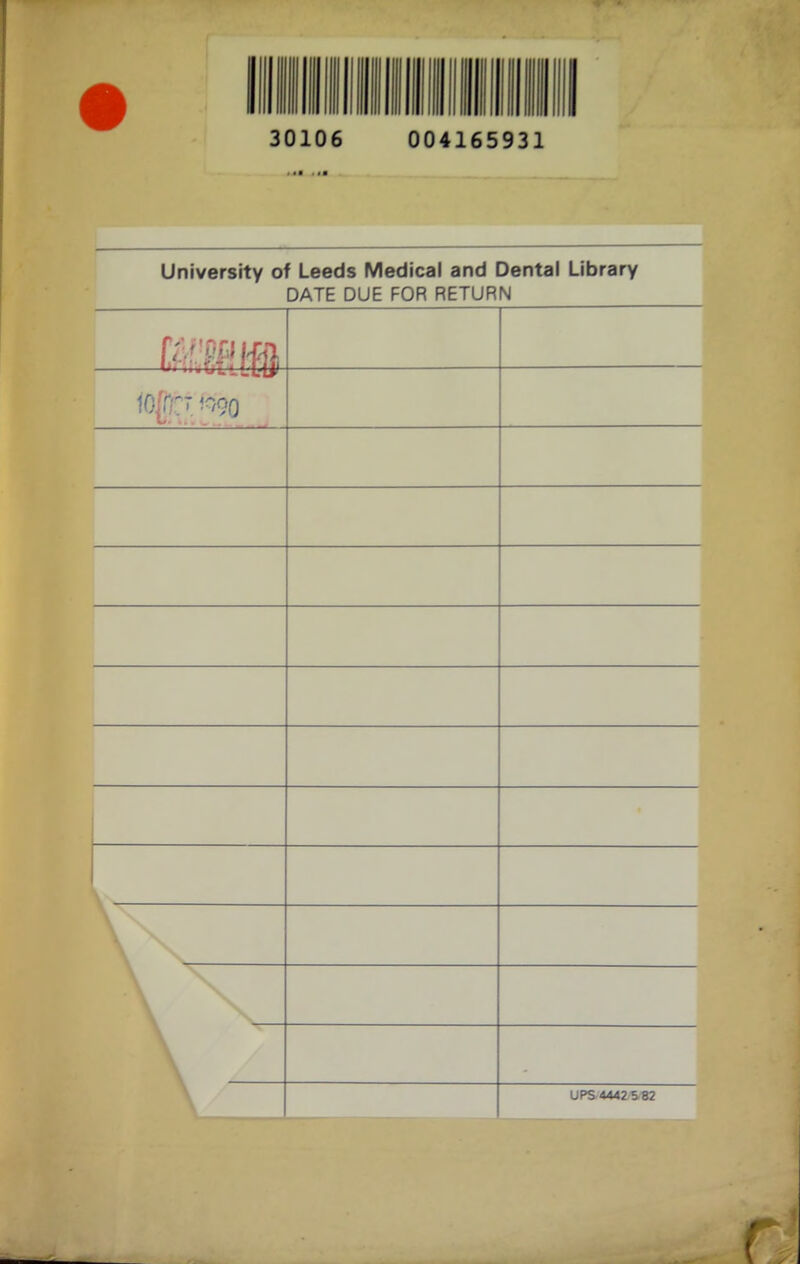 30106 004165931 University of Leeds Medical and Dental Library DATE DUE FOR RETURN