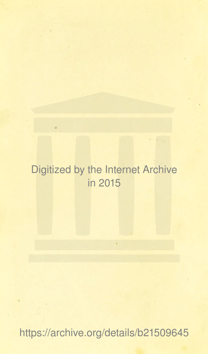 Digitized by the Internet Archive in 2015 https://archive.org/details/b21509645