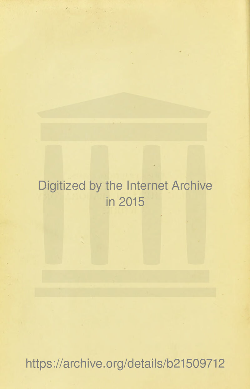 Digitized by the Internet Archive in 2015 https://archive.org/details/b21509712