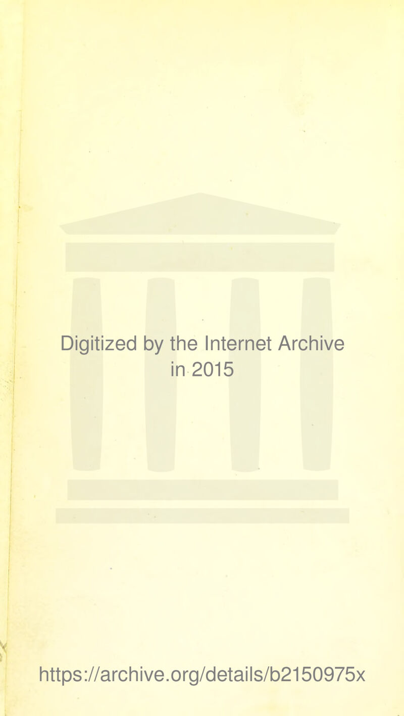 Digitized by the Internet Archive in 2015 https://archive.org/details/b2150975x