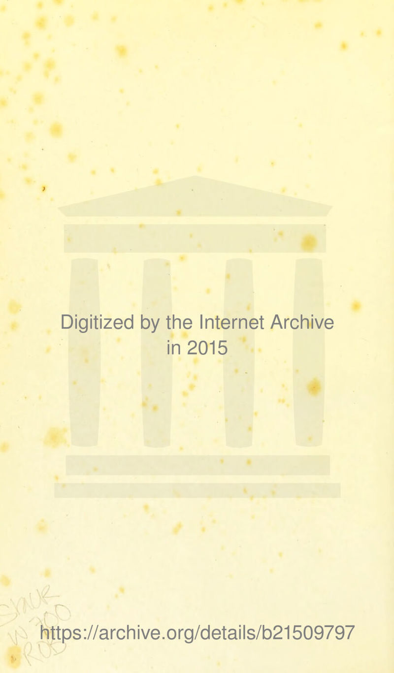 Digitized by the Internet Archive in 2015 https://archive.org/details/b21509797