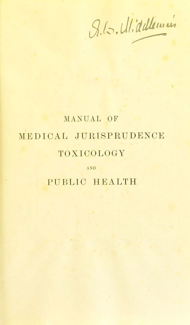 MANUAL OF MEDICAL JURISPRUDENCE TOXICOLOGY AND PUBLIC HEALTH