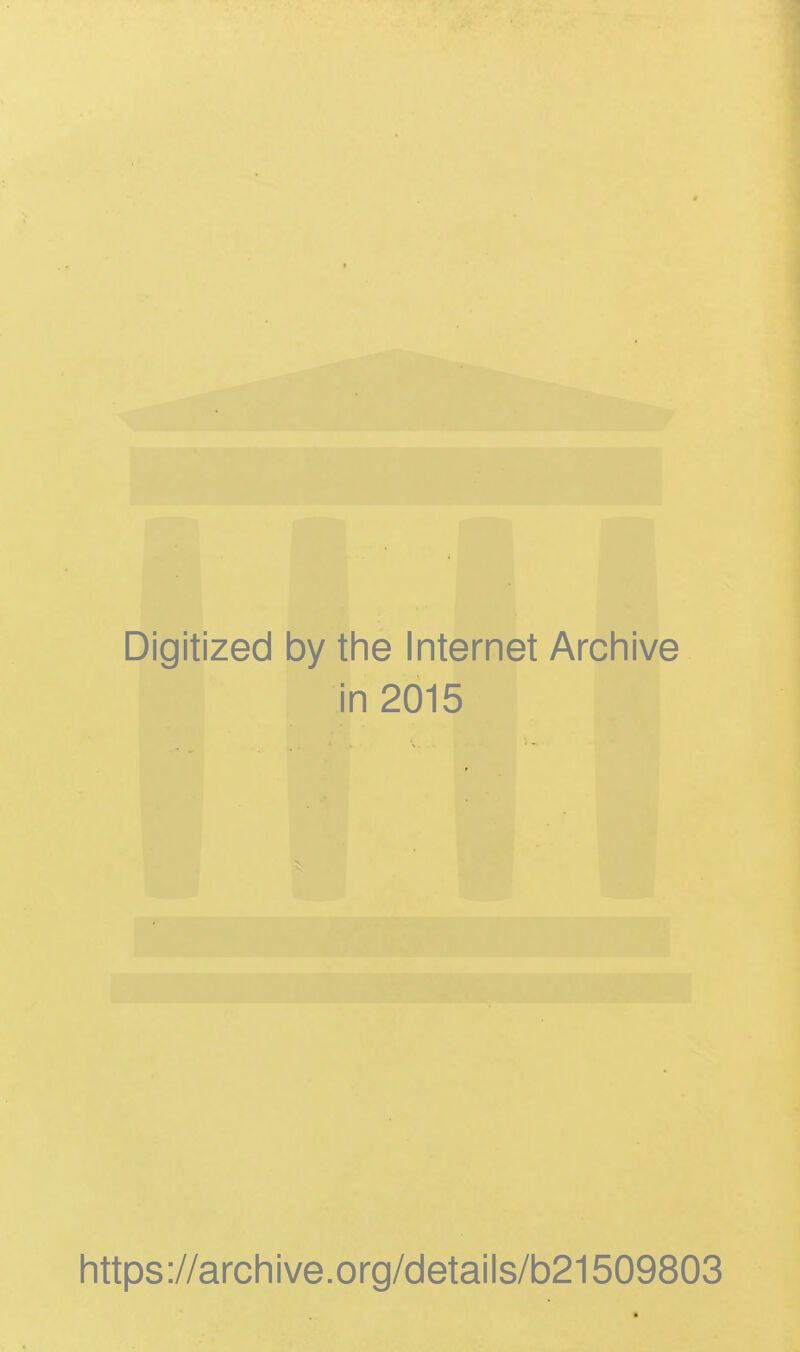 Digitized by the Internet Archive in 2015 https://archive.org/details/b21509803